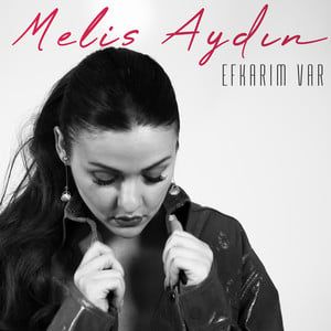 Melis Aydın – Efkarım Var Mp3 Dinle & İndir | Mp3sayar