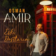 Osman Amir – Eski Dostlarım Mp3 Dinle & İndir | Mp3sayar