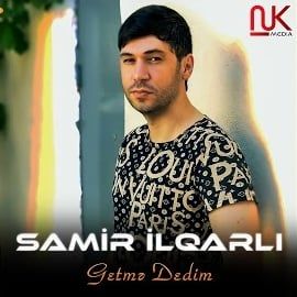 Samir İlqarlı – Getme Dedim Mp3 Dinle & İndir | Mp3sayar