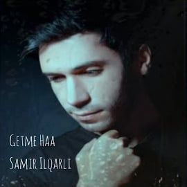 Samir İlqarlı – Getme Haa Mp3 Dinle & İndir | Mp3sayar