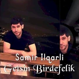 Samir İlqarlı – Getsin Birdefelik Mp3 Dinle & İndir | Mp3sayar