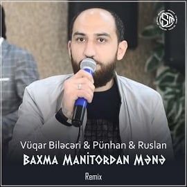 Vüqar Bileceri – Baxma Manitordan Mene ft Ruslan Müşfiqabadlı Pünhan Azim Remix Mp3 Dinle & İndir | Mp3sayar