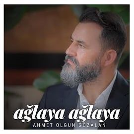 Ahmet Olgun Gözalan – Ağlaya Ağlaya Mp3 Dinle & İndir | Mp3sayar