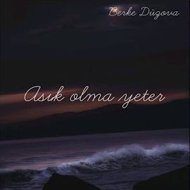 Berke Düzova – Asık Olma Yeter Mp3 Dinle & İndir | Mp3sayar