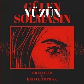 Bruda412 – Gülen Yüzün Solmasın ft Erdal Toprak Mp3 Dinle & İndir | Mp3sayar