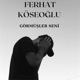 Ferhat Köseoğlu – Görmüşler Seni Mp3 Dinle & İndir | Mp3sayar