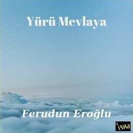 Feridun Eroğlu – Yürü Mevlaya Mp3 Dinle & İndir | Mp3sayar