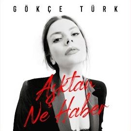 Gökçe Türk – Aşktan Ne Haber Mp3 Dinle & İndir | Mp3sayar