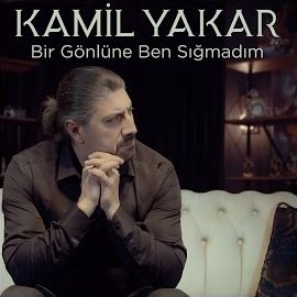 Kamil Yakar – Bir Gönlüne Ben Sığmadım Mp3 Dinle & İndir | Mp3sayar