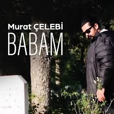 Murat Çelebi – Babam Mp3 Dinle & İndir | Mp3sayar