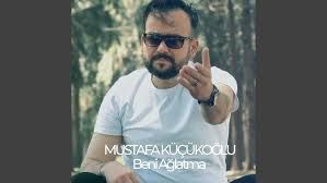 Mustafa Küçükoğlu – Beni Ağlatma Mp3 Dinle & İndir | Mp3sayar