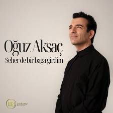 Oğuz Aksaç – Seherde Bir Bağa Girdim Mp3 Dinle & İndir | Mp3sayar