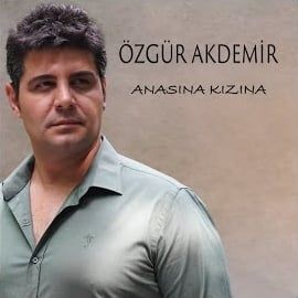 Özgür Akdemir – Anasına Kızına Mp3 Dinle & İndir | Mp3sayar