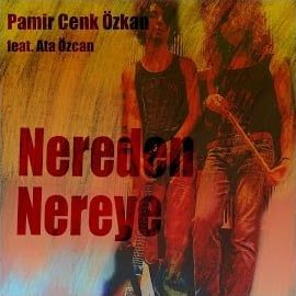 Pamir Cenk Özkan – Nereden Nereye ft Ata Özcan Mp3 Dinle & İndir | Mp3sayar