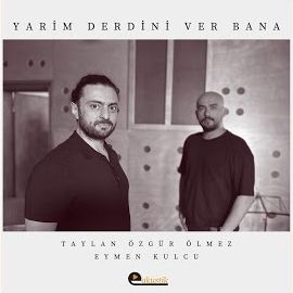 Taylan Özgür Ölmez – Yarim Derdini Ver Bana ft Eymen Kulcu Mp3 Dinle & İndir | Mp3sayar