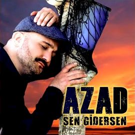 Azad – Sen Gidersen Mp3 Dinle & İndir | Mp3sayar