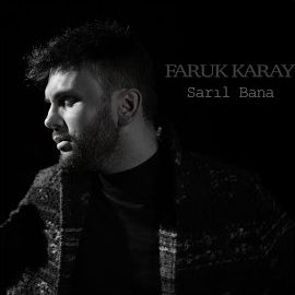 Faruk Karay – Sarıl Bana Mp3 Dinle & İndir | Mp3sayar