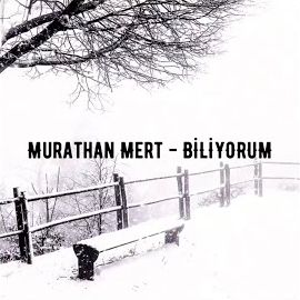 Murathan Mert – Biliyorum Mp3 Dinle & İndir | Mp3sayar