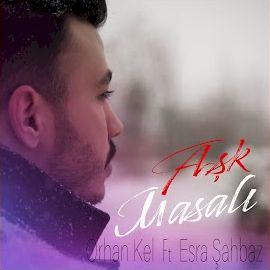 Orhan Kel – Aşk Masalı ft Esra Şahbaz Mp3 Dinle & İndir | Mp3sayar