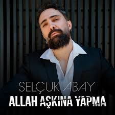 Selçuk Abay – Allah Aşkına Yapma Mp3 Dinle & İndir | Mp3sayar