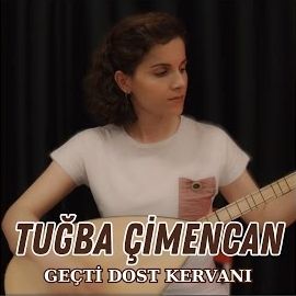 Tuğba Çimencan – Geçti Dost Kervanı Mp3 Dinle & İndir | Mp3sayar