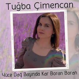 Tuğba Çimencan – Yüce Dağ Başında Kar Boran Boran Mp3 Dinle & İndir | Mp3sayar