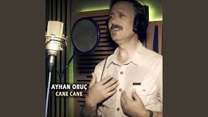 Ayhan Oruç – Cane Cane Mp3 Dinle & İndir | Mp3sayar