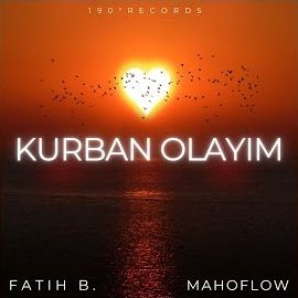 Fatih B – Kurban Olayım ft Mahoflow Mp3 Dinle & İndir | Mp3sayar