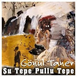 Gönül Taner – Şu Tepe Pullu Tepe Mp3 Dinle & İndir | Mp3sayar