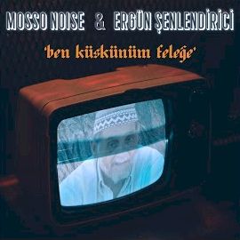 Mosso Noise – Ben Küskünüm Feleğe ft Ergün Şenlendirici Mp3 Dinle & İndir | Mp3sayar