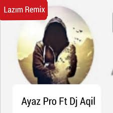 Ayaz Pro – Lazım Remix ft Şebnem Tovuzlu Mp3 Dinle & İndir | Mp3sayar