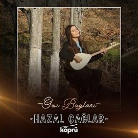 Hazal Çağlar – Gesi Bağları Mp3 Dinle & İndir | Mp3sayar