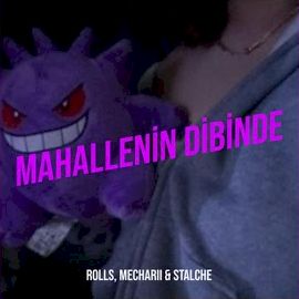 Rolls – Mahallenin Dibinde ft Mecharii, Stalche Mp3 Dinle & İndir | Mp3sayar